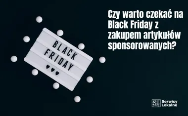 Obraz do artykułu: Czy warto czekać na Black Friday z zakupem artykułów sponsorowanych?