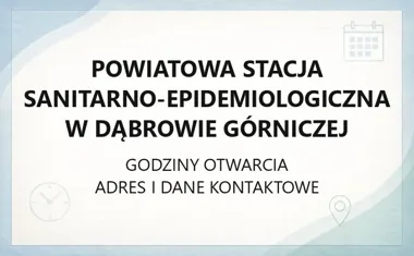 Powiatowa Stacja Sanitarno - Epidemiologiczna w Dąbrowie Górniczej - kontakt, godziny, informacje